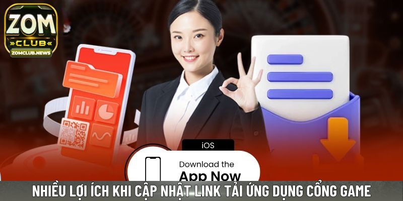 Nhiều lợi ích khi cập nhật link tải ứng dụng cổng game